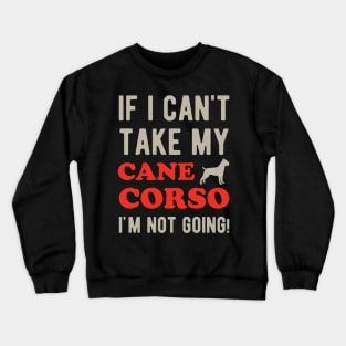 Funny Cane Corso Dog Lover Gift Crewneck Sweatshirt